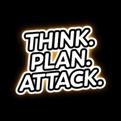 Obraz premium Think. Plan. Attack.—warboard-style layout with tactical arrows, with thick white sticker-style outline around the design, solid black background, high contrast, centered composition