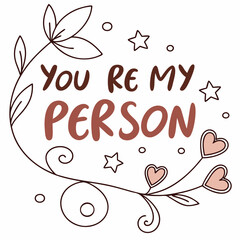 You are my person sentiment with floral accents greeting card hearts
