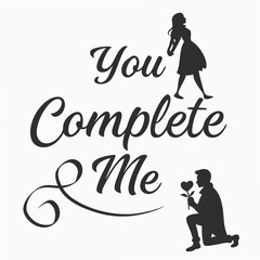 You Complete Me romantic typography love romance