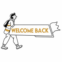 Person carrying welcome back banner greeting