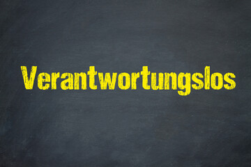 Verantwortungslos