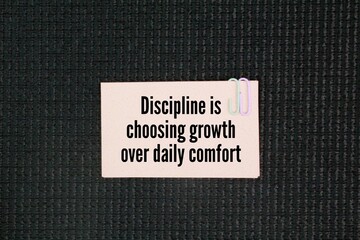 Inspirational and motivational words or quotes for success: Discipline is choosing growth over...