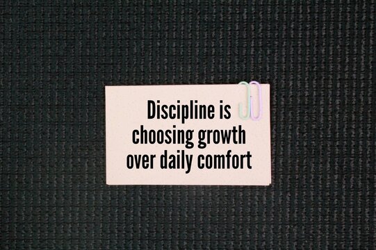 Inspirational and motivational words or quotes for success: Discipline is choosing growth over daily comfort.