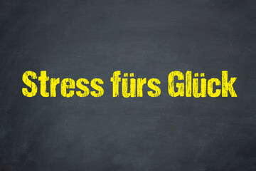 Stress fürs Glück