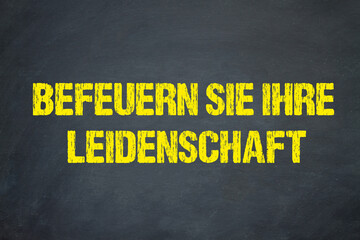 Befeuern Sie Ihre Leidenschaft