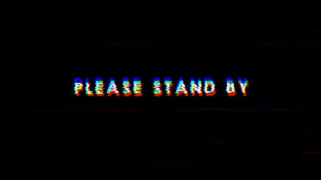 please stand by text animation with glitch effect