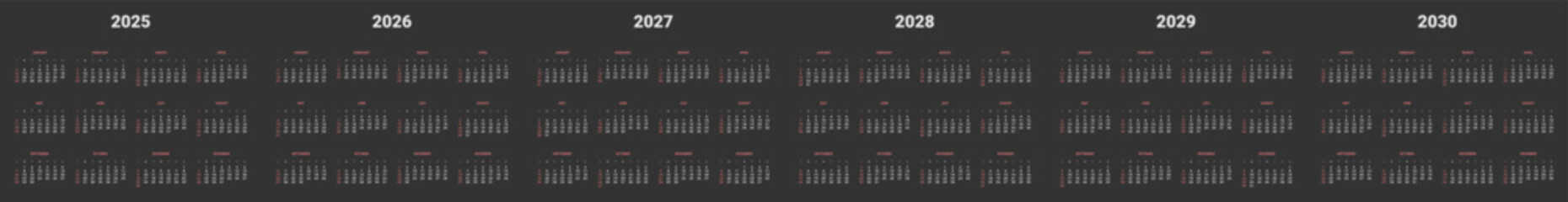 Set of annual Calendar Templates 2026, 2027, 2028, 2029, 2030 in dark color. Vector layout of simple minimal calendar with week start on Sunday. Weekends highlighted in red.