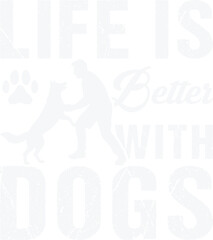 Life is Better with Dogs