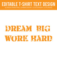 Editable tshirt text design with motivational quote dream big work hard isolated on white background