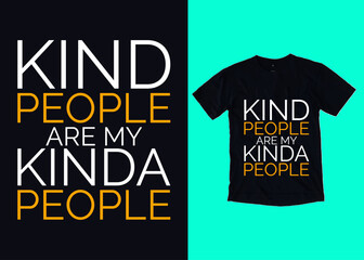 Kind people are my kinda people tshirt design with typography