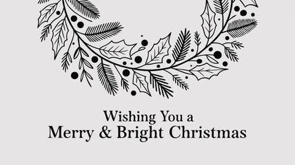 Obraz premium Wishing You a Merry Bright Christmas Text with Black and White Botanical Wreath Design