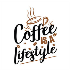 coffee is a lifestyle, typography design with coffee cup and coffee beans vector for t shirt, wall art and poster 
