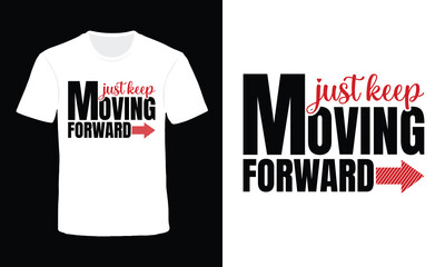 motivational typography t shirt design with the text, just keep moving forward.
