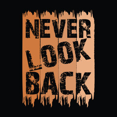 typography design for t shirt and poster with the text, never look back.