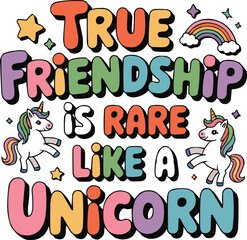 True Friendship Is Rare Like a Unicorn unicorns, rainbows, stars = perfect for wholesome quotes, kids/teen fashion, and friend gift merch.
