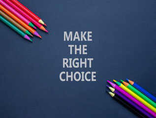 Make the right choice symbol. Concept words phrase Make the right choice on beautiful black paper....