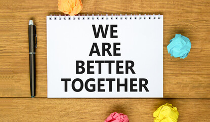 We are better together symbol. Concept words phrase We are better together on beautiful white note....