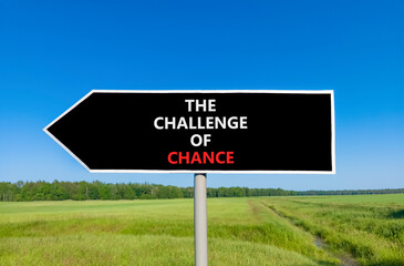 The challenge of chance symbol. Concept words phrase The challenge of chance on beautiful road...