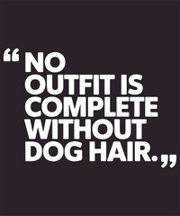 Obraz premium Dog Hair Outfit Funny Minimal Tee
