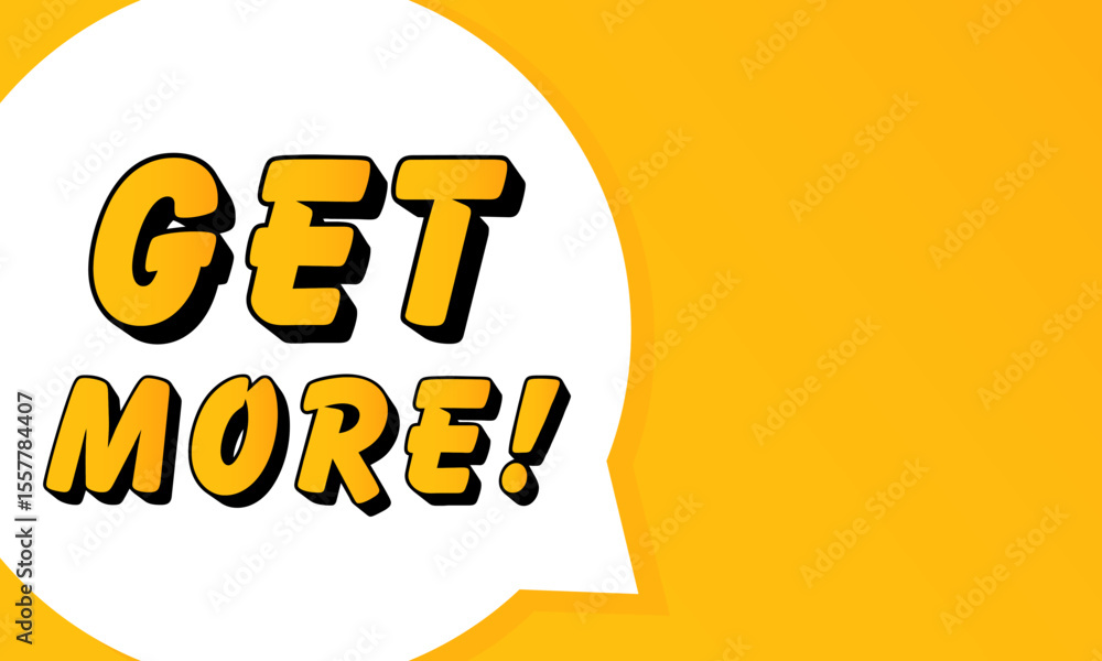 Fototapete get more speech bubble. bold outline, comic style shape, vibrant background, dialog element, visual 
