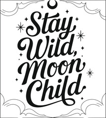 A Simple typography of Stay Wild Moon Child.