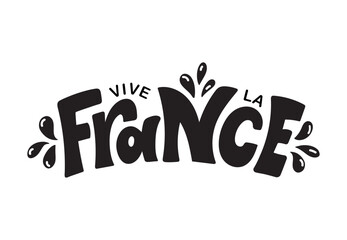 Vive La France handwritten text translated from french Long Live France. Hand drawn lettering for holiday greeting card, poster. Modern brush calligraphy. French National Day, July 14, Bastille Day