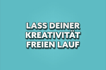 Lass deiner Kreativitaet freien Lauf (Let your creativity run wild) - A turquoise banner illustration with white text.
