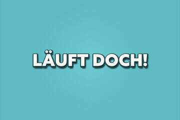 Laeuft doch (It's running) - A turquoise banner illustration with white text.