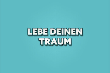 Lebe deinen Traum (Live your dream) - A turquoise banner illustration with white text.