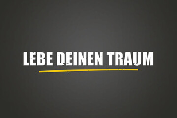 Lebe deinen Traum (Live your dream) - A blackboard with white text.