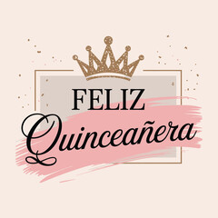 Feliz Quinceañera Spanish Graphic, Happy 15th Birthday Card vector Design for Kids t shirt, trendy tee, poster – Elegant Spanish Typography Quinceañera Greeting illustration with Crown print