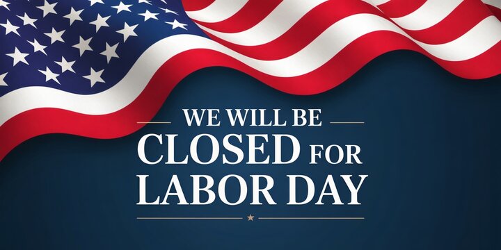 We Will Be Closed For Labor Day America First Theme