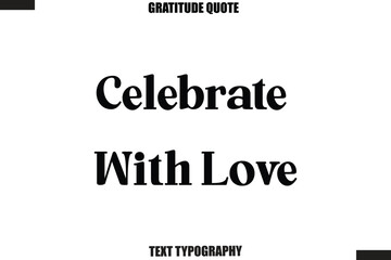 Obraz premium Celebrate With Love Thanksgiving Slogan Typography Lettering