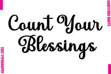 Count Your Blessings Thanksgiving Slogan Typography Lettering