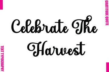 Celebrate The Harvest Thanksgiving Slogan Typography Lettering