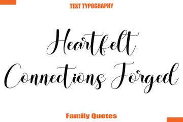 Heartfelt Connections Forged Typographic text family saying