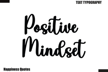 Positive Mindset Happiness cursive typography text saying