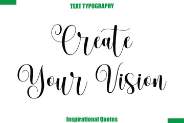 Create Your Vision  Vector Inspirational Travel Typography Text