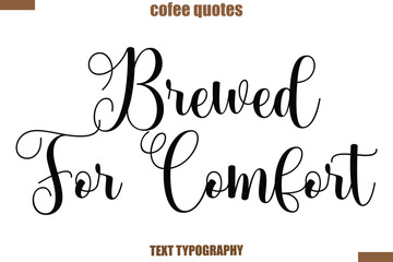 Brewed For Comfort  Coffee Coffee saying typography text