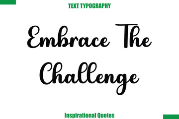 Embrace The Challenge Vector Inspirational Travel Typography Text