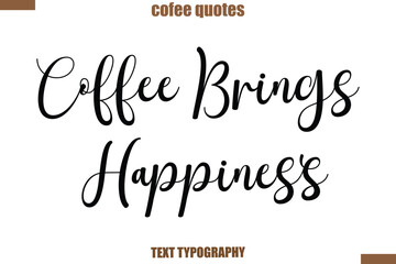 Coffee Brings Happiness Coffee saying typography text