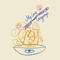 Food is my love language funny lettering. Italy mediterranean La Dolce Vita coast doodle food, plate of pasta hand drawn vector, Italian summer cafe or restaurant vector artwork for t shirt, menu