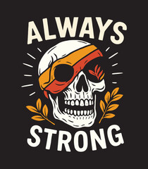 Fototapeta premium Motivational Skull T-Shirt Design – Always Strong Quote with Headband and Laurel Vector Illustration