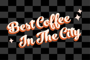 Best coffee in the city retro text on checkered black background with sparkles, vintage cafe poster style
