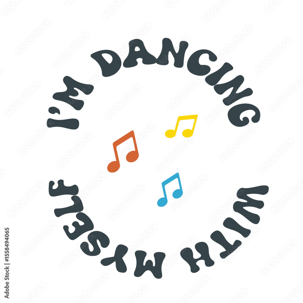 Fototapete Motivational dance quote in playful curved font with colorful music notes and text saying I'm dancing with myself