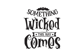 Fototapeta premium Something Wicked This Way Comes – Halloween Sign Typography SVG Design