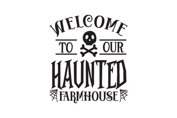 Obraz premium Welcome to Our Haunted Farmhouse – Halloween Sign Typography SVG Design