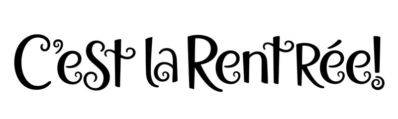 C'EST LA RENTREE! (BACK TO SCHOOL! in French) black vector hand lettering banner