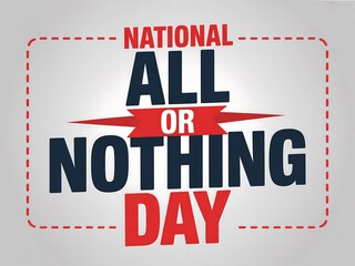 National all or nothing day graphic with red and blue text on a gray background