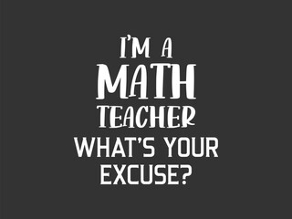 Proud math teacher what's your excuse sarcastic minimal typography math quote tee design for teachers and professors